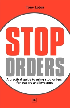 Paperback Stop Orders: A Practical Guide to Using Stop Orders for Traders and Investors Book