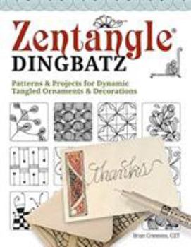 Paperback Zentangle Dingbatz: Patterns & Projects for Dynamic Tangled Ornaments & Decorations Book