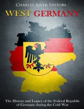 Alemania Occidental: Historia y Legado de la Rep�blica Federal de Alemania Durante La Guerra Fr�a