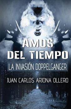 La Invasion Doppelganger - Book #2 of the Los amos del tiempo
