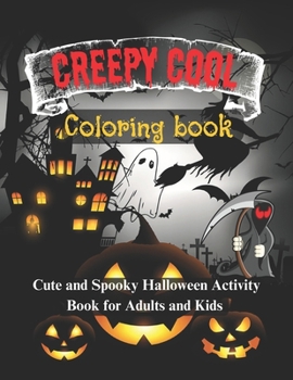 Paperback Creepy Cool Coloring Book: Cute and Spooky Halloween Activity Book for Adults and Kids Book