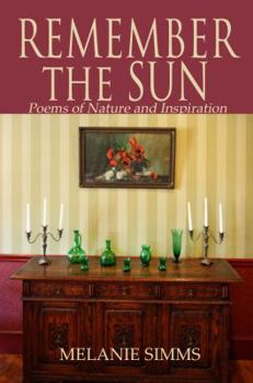 Hardcover Remember the Sun: Poems on Nature and Inspiration Book