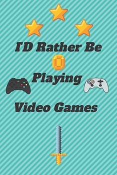 Paperback ID Rather Be Playing Video Games: video games Happy Gift / Game Journal TV Video games Xbox Ps4 Book / Notebook / Diary / Unique Greeting & Birthday C Book