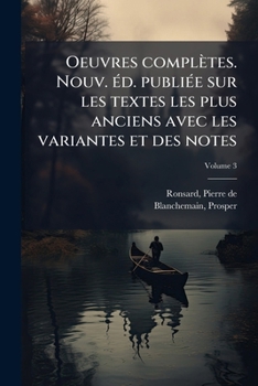 Paperback Oeuvres complètes. Nouv. éd. publiée sur les textes les plus anciens avec les variantes et des notes; Volume 3 [French] Book