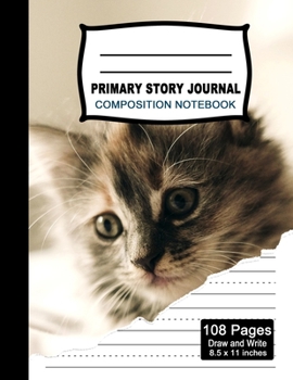 Primary Story Journal Composition Notebook: Beautiful Handwriting Write and Draw Journal for Preschool, Kindergarten, 1st & 2nd grades kids, Cute Cat ... picture space and dashed Mid line Grades.
