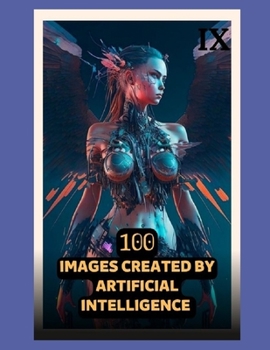 Paperback 100 Images Created by Artificial Intelligence 09 [Large Print] Book