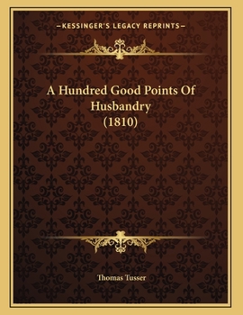 Paperback A Hundred Good Points Of Husbandry (1810) Book