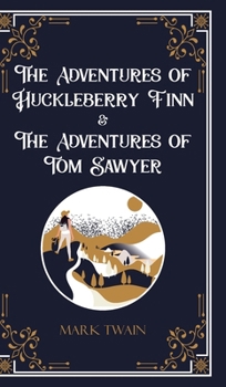 The Adventures of Huckleberry Finn & The Adventures of Tom Sawyer