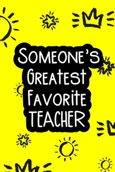 Paperback Someone's Greatest Favorite Teacher: Bright lined journal to show your appreciation to a teacher Book