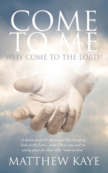 Paperback Come to Me: Why Come to the Lord? Book