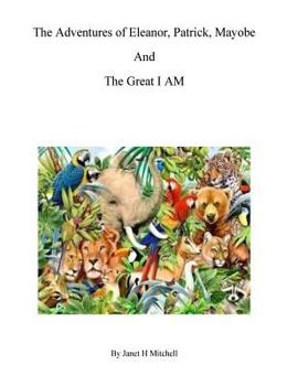 Paperback The Adventures of Eleanor, Patrick, Mayobe and the Great I AM Book