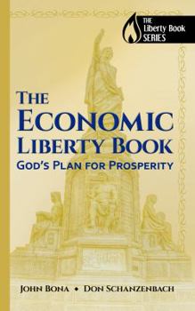 Paperback The Economic Liberty Book: God's Blueprint for Prosperity (The Liberty Book Series) Book