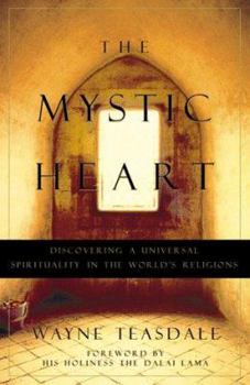 Hardcover The Mystic Heart: Discovering a Universal Spirituality in the World's Religions Book