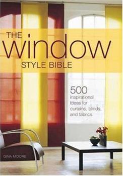 Paperback The Window Style Bible: 500 Inspirational Ideas for Curtains, Blinds, and Fabrics Book