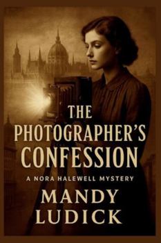Paperback The Photographer's Confession: A Nora Halewell Time Travel Mystery Book