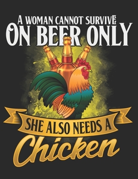 A Women Cannot Survive On Beer Only She Also needs a Chicken: Planner Weekly and Monthly for 2020 Calendar Business Planners Organizer For To do list ... Farm Farmer Farming Beer Alcohol Drink
