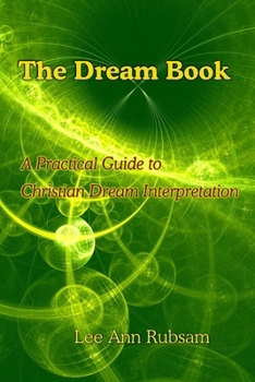 Paperback The Dream Book: A Practical Guide to Christian Dream Interpretation Book