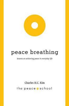 Paperback Peace Breathing: Lessons on Achieving Peace in Everyday Life Book