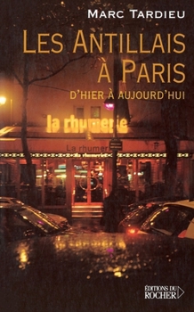 Paperback Les Antillais à Paris: D'hier à aujourd'hui [French] Book