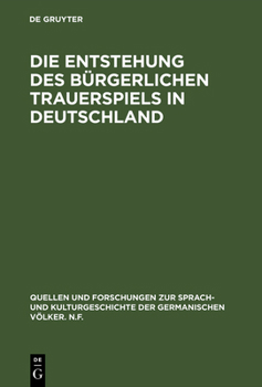 Hardcover Die Entstehung des bürgerlichen Trauerspiels in Deutschland [German] Book