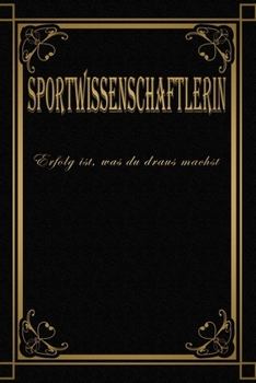 Paperback Sportwissenschaftlerin - Erfolg ist, was du draus machst: Terminplaner 2020 - Ideal f?r Beruf und Hobby -Organisator zum Planen und Organisieren. Term [German] Book