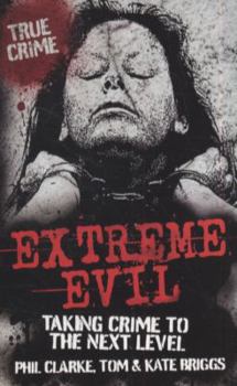 Paperback Extreme Evil: Taking Crime to the Next Level Book