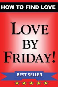 Paperback LOVE by FRIDAY: How to Find Love Guidebook Book