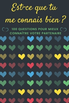 Paperback Est-ce Que Tu Me Connais Bien ?: Quiz Entre Amoureux - 100 Questions Pour Mieux Connaître Votre Conjoint - Parfait Cadeau Pour La Saint Valentin, Mari [French] Book