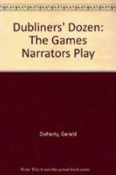 Hardcover Dubliners' Dozen: The Games Narrators Play Book