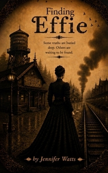Hardcover Finding Effie: Some truths are buried deep. Others are waiting to be found Book
