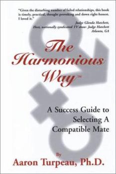 Paperback The Harmonious Way: A Success Guide to Selecting a Compatible Mate Book