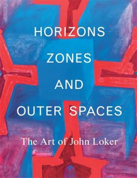 Hardcover Horizons, Zones and Outer Spaces: The Art of John Loker Book