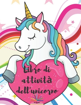 Paperback Libro di attività dell'unicorno: Un libro di attività per bambini e pagine da colorare per bambini dai 4 agli 8 anni - Imparare l'alfabeto, individuar [Italian] Book