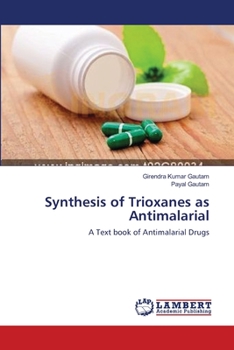 Synthesis of Trioxanes as Antimalarial: A Text book of Antimalarial Drugs