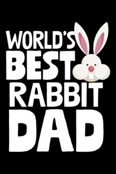 Paperback World's Best Rabbit Dad: College Ruled Lined Writing Notebook Journal, 6x9, 120 Pages Book