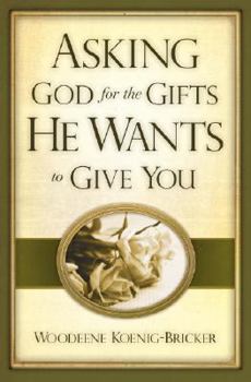 Paperback Asking God for the Gifts He Wants to Give You Book