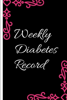 Paperback Weekly Diabetes Record: Diabetes Record Tracker and Weekly It is easy to carry and can be taken with you anywhere and can be put in a bag Book