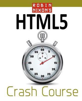 Paperback Robin Nixon's Html5 Crash Course: Learn Html5 in 20 Easy Lectures Book