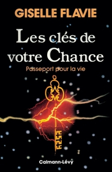 Les Clés de votre chance: Passeport pour la vie (French Edition)