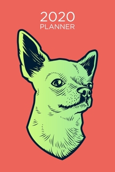 Paperback Planner: 2020: Increase productivity, improve time management, reach your goals: Orange and green pop art style Chihuahua cover Book