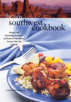 Paperback The New Southwest Cookbook: Recipes from Outstanding Restaurants and Resorts in New Mexico, Arizona, Utah, and Colorado Book