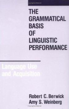 The Grammatical Basis of Linguistic Performance: Language Use and Acquisition (Cognitive Theory and Mental Representation) - Book  of the Current Studies in Linguistics
