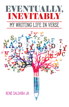 Paperback Eventually, Inevitably / Tarde O Temprano Era Inevitable: My Writing Life in Verse / Mi Vida de Escritor En Verso Book