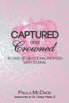 Paperback Captured and Crowned 30 Days Of Devotional Promises With Journal Book