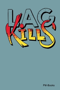 Paperback Lag Kills: Blanko A5 Notizbuch oder Heft f?r Sch?ler, Studenten und Erwachsene Book