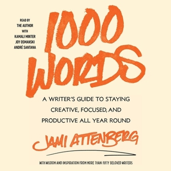 1000 Words: A Writer's Guide to Staying Creative, Focused, and Productive All-Year Round