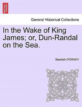 Paperback In the Wake of King James; Or, Dun-Randal on the Sea. Book