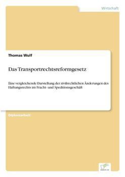 Paperback Das Transportrechtsreformgesetz: Eine vergleichende Darstellung der zivilrechtlichen Änderungen des Haftungsrechts im Fracht- und Speditionsgeschäft [German] Book