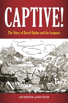 Hardcover Captive! The Story of David Ogden and the Iroquois Book