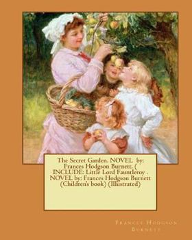 Paperback The Secret Garden. NOVEL by: Frances Hodgson Burnett. ( INCLUDE: Little Lord Fauntleroy . NOVEL by: Frances Hodgson Burnett (Children's book) (Illu Book